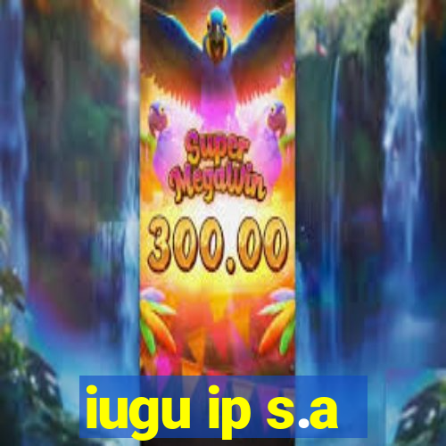 iugu ip s.a